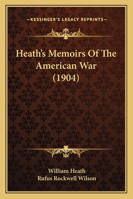 Heath's Memoirs Of The American War (1904) 1165492423 Book Cover