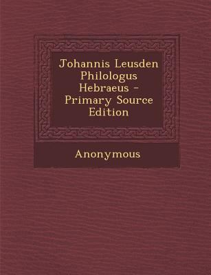 Johannis Leusden Philologus Hebraeus [Latin] 1287471293 Book Cover