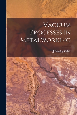 Vacuum Processes in Metalworking 1013810066 Book Cover