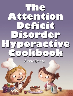 The Attention Deficit Disorder Hyperactive Cook... 1970022795 Book Cover