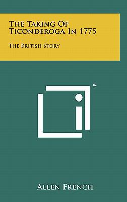 The Taking of Ticonderoga in 1775: The British ... 1258054124 Book Cover