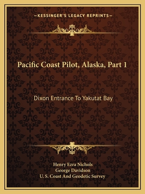Pacific Coast Pilot, Alaska, Part 1: Dixon Entr... 1164901036 Book Cover