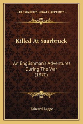 Killed At Saarbruck: An Englishman's Adventures... 1164849379 Book Cover