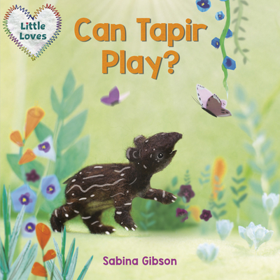 Can Tapir Play? (Little Loves) 1101940832 Book Cover