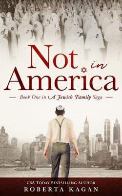 Not In America: Book One in a Jewish Family Saga 1957207094 Book Cover