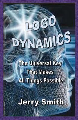 Logo Dynamics: The Universal Key That Makes All... 1461035287 Book Cover