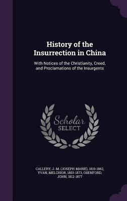 History of the Insurrection in China: With Noti... 1340839660 Book Cover