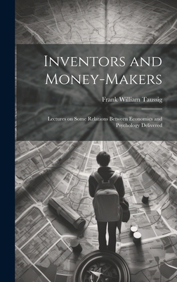 Inventors and Money-makers: Lectures on Some Re... 1019807253 Book Cover