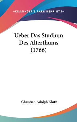 Ueber Das Studium Des Alterthums (1766) [German] 1162224177 Book Cover