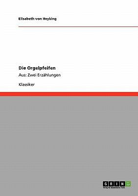 Die Orgelpfeifen: Aus: Zwei Erzählungen [German] 3640217012 Book Cover