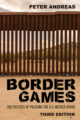 Border Games: The Politics of Policing the U.S.... 1501765787 Book Cover