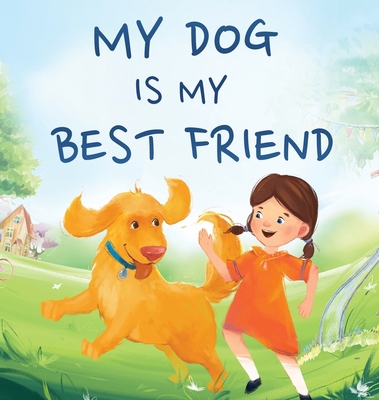 My Dog Is My Best Friend: A Story About Friendship 1954392605 Book Cover