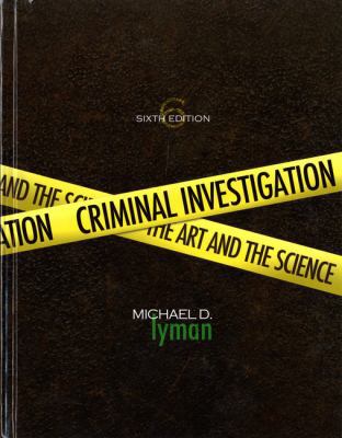 Criminal Investigation: The Art and the Science 0135060575 Book Cover