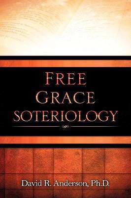 Free Grace Soteriology 1615797335 Book Cover