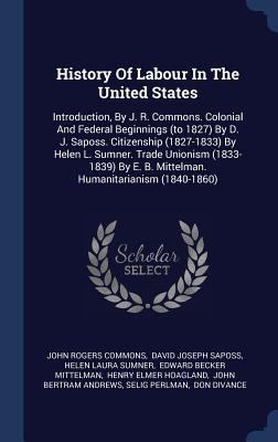 History Of Labour In The United States: Introdu... 1340496992 Book Cover