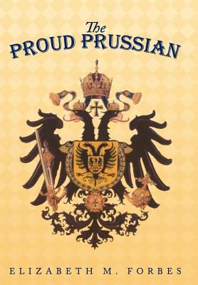 The Proud Prussian 146704105X Book Cover