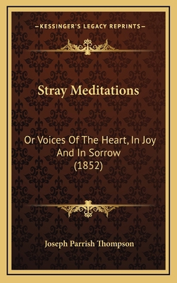 Stray Meditations: Or Voices Of The Heart, In J... 116709087X Book Cover
