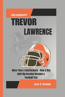 Trevor Lawrence Kids Biography: More Than a Qua... B0DPQQ9W52 Book Cover