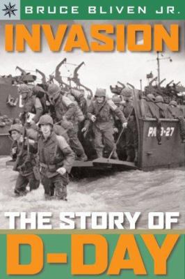 Invasion: The Story of D-Day 1402745214 Book Cover