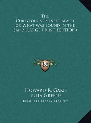 The Curlytops at Sunset Beach or What Was Found... [Large Print] 1169834310 Book Cover