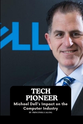 Tech Pioneer: Michael Dell's Impact on the Comp... 9414145842 Book Cover