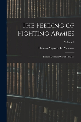 The Feeding of Fighting Armies: Franco-German W... 1017375658 Book Cover