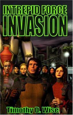 Intrepid Force: Invasion 0972554912 Book Cover