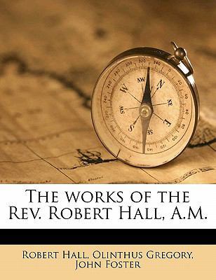 The Works of the Rev. Robert Hall, A.M. Volume 2 117821673X Book Cover