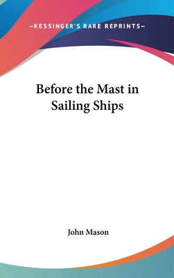 Before the Mast in Sailing Ships 0548142610 Book Cover