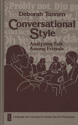 Conversational Style: Analyzing Talk Among Friends 0893911887 Book Cover