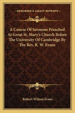 A Course Of Sermons Preached At Great St. Mary'... 1163258296 Book Cover