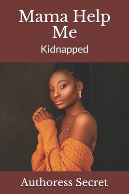 Mama Help Me 1: Kidnapped B08YF11Z8N Book Cover