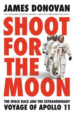 Shoot for the Moon: The Space Race and the Extraor 0316454435 Book Cover