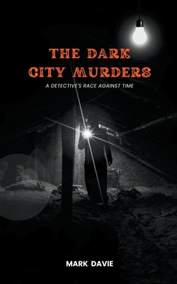 The Dark City Murders: A Detective's Race Again... B0BZJMM2ZK Book Cover