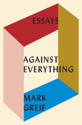 Against Everything: Essays 1101871156 Book Cover