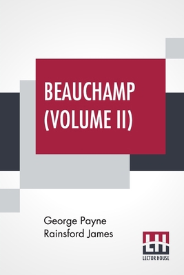 Beauchamp (Volume II): Or, The Error, In Three ... 9393693455 Book Cover