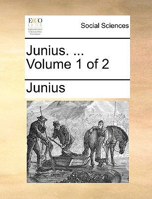 Junius. ... Volume 1 of 2 1170350437 Book Cover