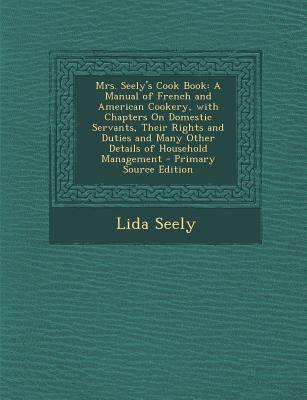 Mrs. Seely's Cook Book: A Manual of French and ... [Italian] 1289768072 Book Cover