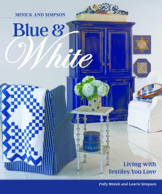 Minick and Simpson Blue and White: Living with ... 1604688688 Book Cover