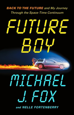 Future Boy: Back to the Future and My Journey T... 1250866782 Book Cover
