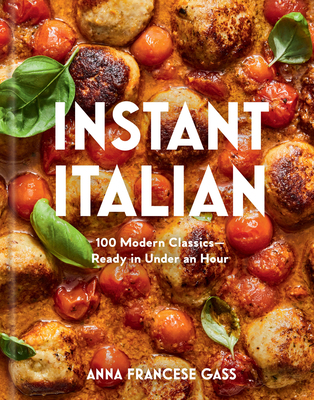 Instant Italian: 100 Modern Classics--Ready in ... 1454967331 Book Cover