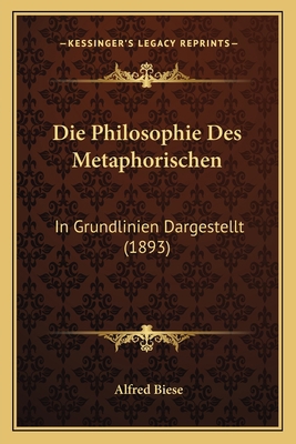 Die Philosophie Des Metaphorischen: In Grundlin... [German] 1165340593 Book Cover