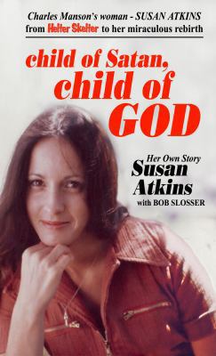 Child of Satan, Child of God: Her Own Story, Su... 0983136483 Book Cover