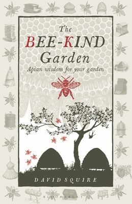 The Bee-Kind Garden: Apian Wisdom for Your Gard... B009RKEJ3S Book Cover