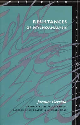 Resistances of Psychoanalysis 0804730180 Book Cover