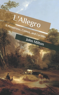 L'Allegro: Il Penseroso, Comus, and Lycidas B086PRL15P Book Cover