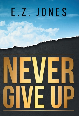 Never Give Up B09M58P5Q5 Book Cover