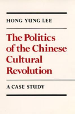 The Politics of the Chinese Cultural Revolution 0520040651 Book Cover
