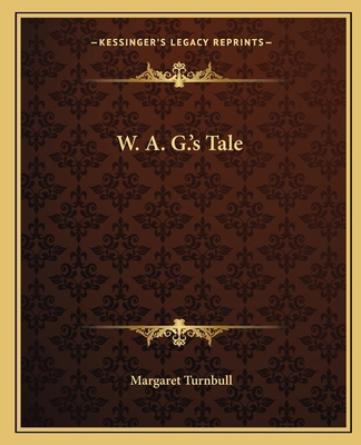 W. A. G.'s Tale 1162716134 Book Cover