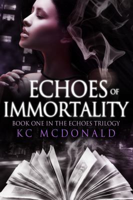 Echoes of Immortality (The Echoes Trilogy) 0990891119 Book Cover